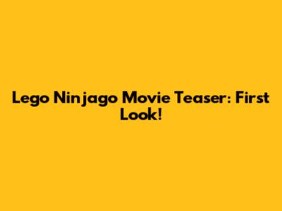Lego Ninjago Movie Teaser: First Look!