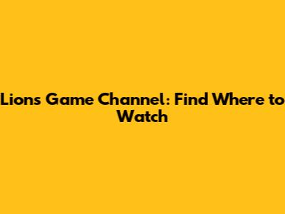 Lions Game Channel: Find Where to Watch