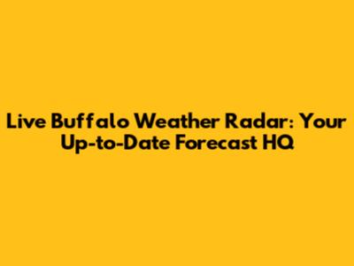 Live Buffalo Weather Radar: Your Up-to-Date Forecast HQ
