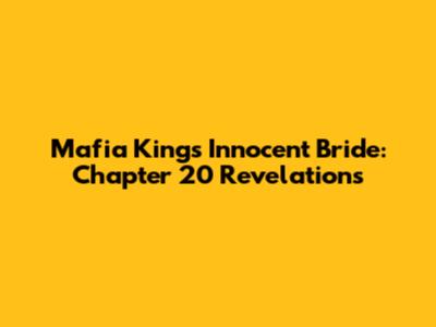 Mafia King's Innocent Bride: Chapter 20 Revelations