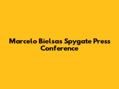 Marcelo Bielsa's Spygate Press Conference