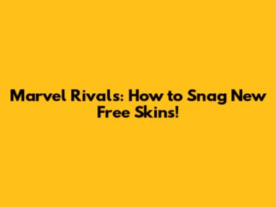 Marvel Rivals: How to Snag New Free Skins!