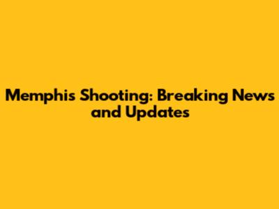 Memphis Shooting: Breaking News and Updates