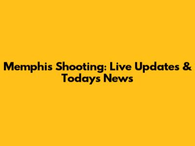 Memphis Shooting: Live Updates & Today's News