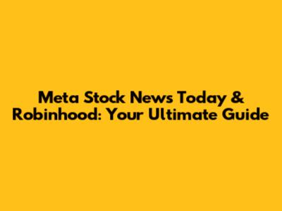 Meta Stock News Today & Robinhood: Your Ultimate Guide