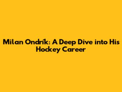 Milan Ondrík: A Deep Dive into His Hockey Career
