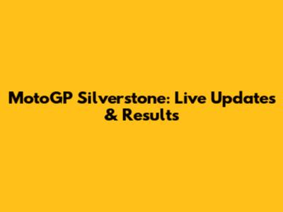 MotoGP Silverstone: Live Updates & Results
