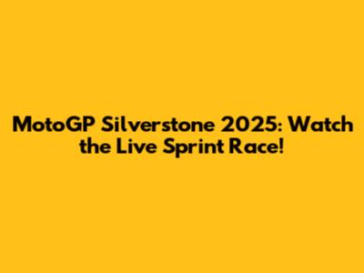 MotoGP Silverstone 2025: Watch the Live Sprint Race!