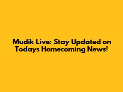 Mudik Live: Stay Updated on Today's Homecoming News!
