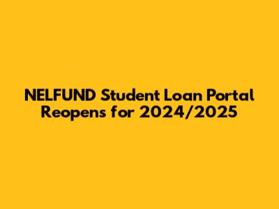 NELFUND Student Loan Portal Reopens for 2024/2025