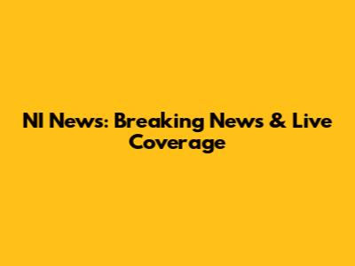 NI News: Breaking News & Live Coverage