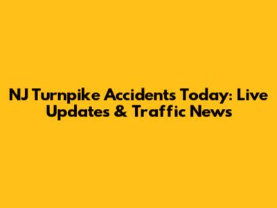 NJ Turnpike Accidents Today: Live Updates & Traffic News