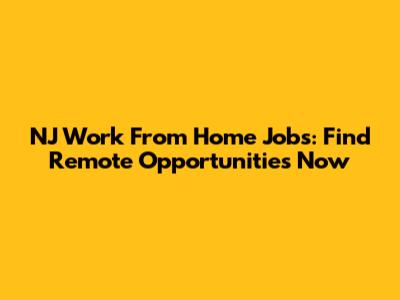 NJ Work From Home Jobs: Find Remote Opportunities Now