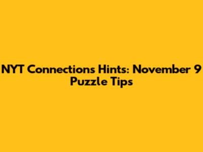NYT Connections Hints: November 9 Puzzle Tips