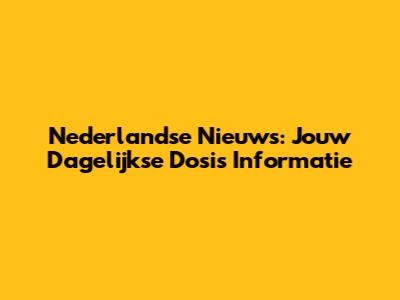 Nederlandse Nieuws: Jouw Dagelijkse Dosis Informatie