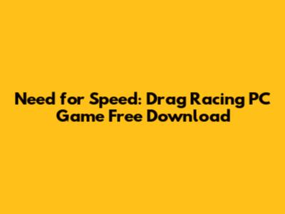 Need for Speed: Drag Racing PC Game Free Download