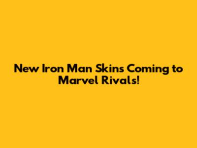 New Iron Man Skins Coming to Marvel Rivals!