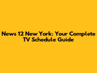 News 12 New York: Your Complete TV Schedule Guide