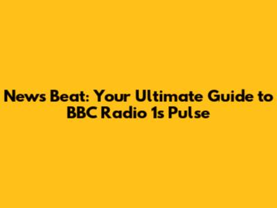 News Beat: Your Ultimate Guide to BBC Radio 1's Pulse