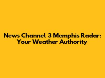 News Channel 3 Memphis Radar: Your Weather Authority