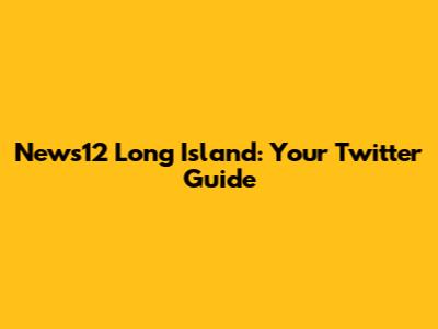 News12 Long Island: Your Twitter Guide