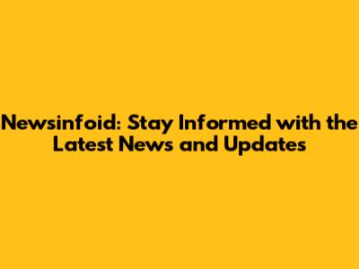 Newsinfoid: Stay Informed with the Latest News and Updates