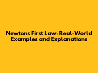 Newton's First Law: Real-World Examples and Explanations