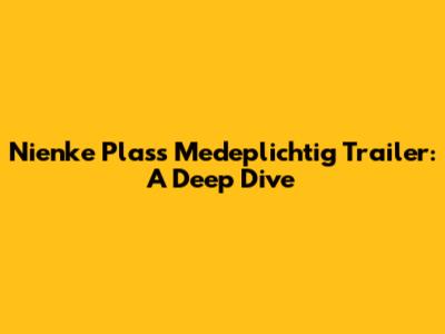 Nienke Plas's 'Medeplichtig' Trailer: A Deep Dive