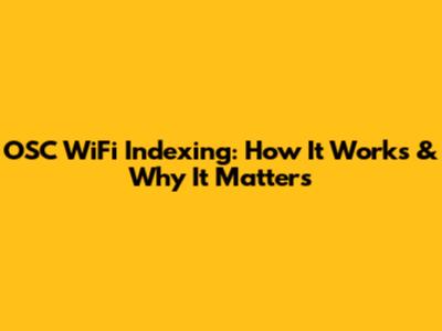 OSC WiFi Indexing: How It Works & Why It Matters