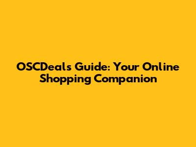OSCDeals Guide: Your Online Shopping Companion