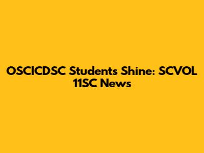 OSCICDSC Students Shine: SCVOL 11SC News