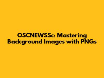 OSCNEWSSc: Mastering Background Images with PNGs
