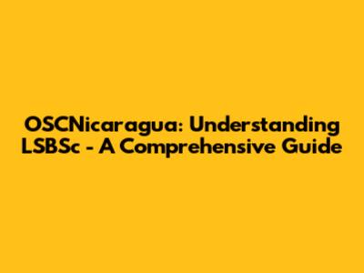 OSCNicaragua: Understanding LSBSc - A Comprehensive Guide