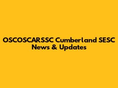 OSCOSCARSSC Cumberland SESC News & Updates