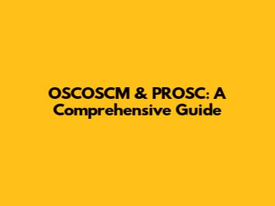OSCOSCM & PROSC: A Comprehensive Guide