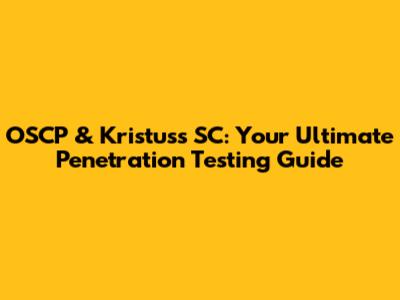OSCP & Kristus's SC: Your Ultimate Penetration Testing Guide