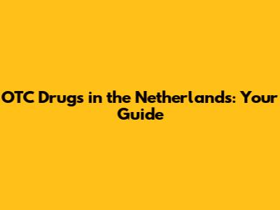 OTC Drugs in the Netherlands: Your Guide