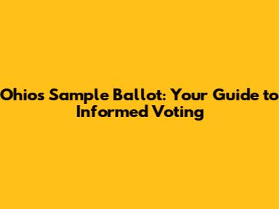Ohio's Sample Ballot: Your Guide to Informed Voting