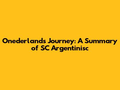 Onederland's Journey: A Summary of SC Argentinisc