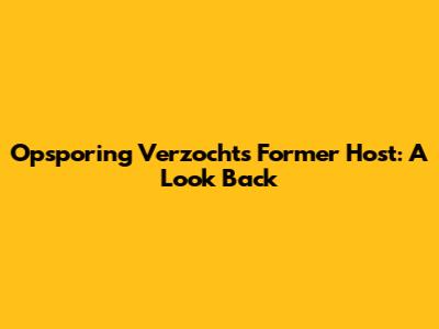 Opsporing Verzocht's Former Host: A Look Back