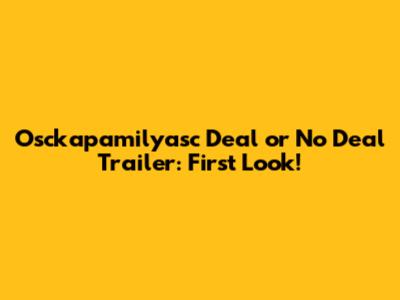 Osckapamilyasc Deal or No Deal Trailer: First Look!