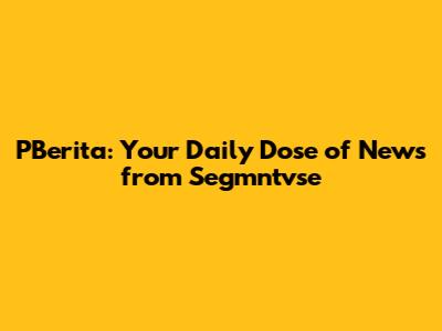 PBerita: Your Daily Dose of News from Segmntvse