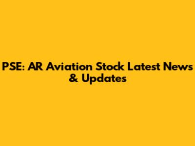 PSE: AR Aviation Stock Latest News & Updates
