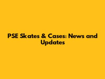 PSE Skates & Cases: News and Updates