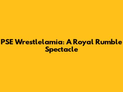 PSE Wrestlelamia: A Royal Rumble Spectacle