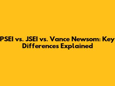 PSEI vs. JSEI vs. Vance Newsom: Key Differences Explained