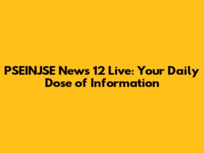 PSEINJSE News 12 Live: Your Daily Dose of Information