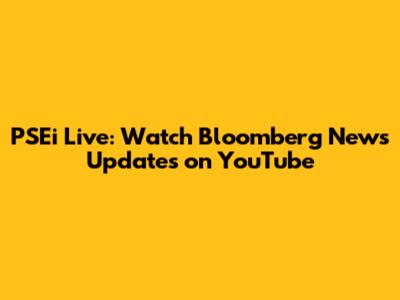 PSEi Live: Watch Bloomberg News Updates on YouTube