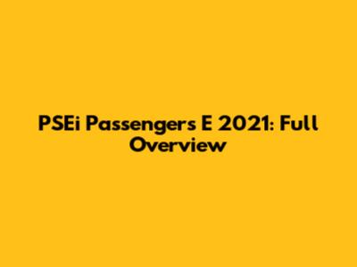 PSEi Passengers E 2021: Full Overview