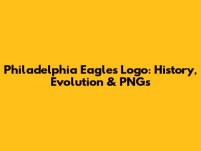 Philadelphia Eagles Logo: History, Evolution & PNGs